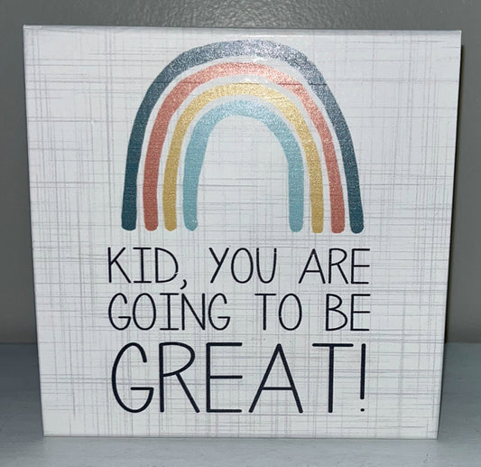 Kid You're Great Sign