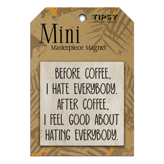 Mini MM Before Coffee I Hate Everybody